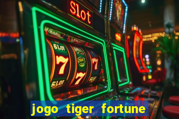 jogo tiger fortune paga mesmo